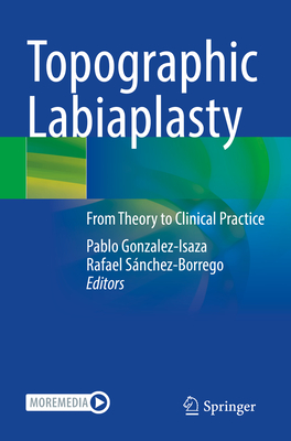 Topographic Labiaplasty: From Theory to Clinical Practice - Gonzalez-Isaza, Pablo (Editor), and Snchez-Borrego, Rafael (Editor)