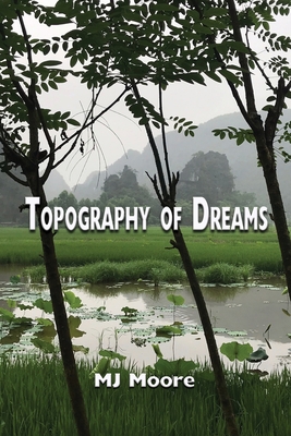 Topography of Dreams - Moore, Mj, and Moore, Mary Jean (Creator)