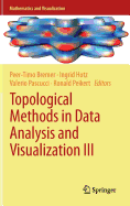 Topological Methods in Data Analysis and Visualization III: Theory, Algorithms, and Applications - Bremer, Peer-Timo (Editor), and Hotz, Ingrid (Editor), and Pascucci, Valerio (Editor)