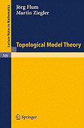 Topological Model Theory - Flum, Jrg, and Ziegler, Martin