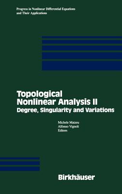 Topological Nonlinear Analysis II: Degree, Singularity and Variations - Matzeu, Michele, and Vignoli, Alfonso