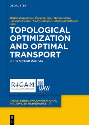 Topological Optimization and Optimal Transport: In the Applied Sciences - Bergounioux, Matine (Editor), and Oudet, douard (Editor), and Rumpf, Martin (Editor)