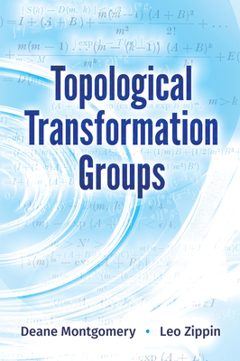 Topological Transformation Groups - Montgomery, Deane, and Zippin, Leo