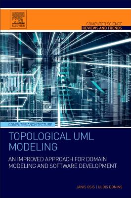 Topological UML Modeling: An Improved Approach for Domain Modeling and Software Development - Osis, Janis, and Donins, Uldis