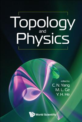 Topology And Physics - Yang, Chen Ning (Editor), and Ge, Mo-lin (Editor), and He, Yang-hui (Editor)