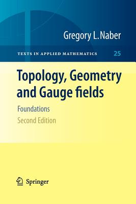 Topology, Geometry and Gauge Fields: Foundations - Naber, Gregory L