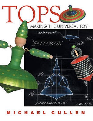Tops: Making the Universal Toy - Cullen, Michael
