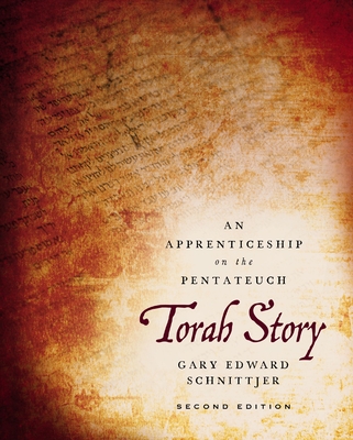 Torah Story, Second Edition: An Apprenticeship on the Pentateuch - Schnittjer, Gary Edward