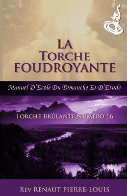 Torche Foudroyante: Torche Num?ro 16 - Pierre-Louis, Renaut