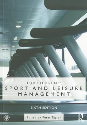 Torkildsen's Sport and Leisure Management - Platts, Chris (Editor), and Plumley, Daniel (Editor), and Wilson, Rob (Editor)
