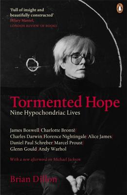 Tormented Hope: Nine Hypochondriac Lives - Dillon, Brian