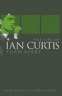 Torn Apart: The Life of Ian Curtis - Middles, Mick, and Reade, Lindsay