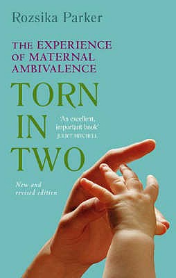 Torn In Two: Maternal Ambivalence - Parker, Rozsika