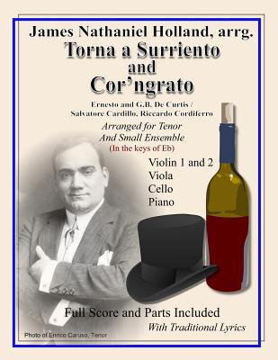 Torna a Surriento and Cor'ngrato: Arranged for Tenor and Small Ensemble - De Curtis, Ernesto, and De Curtis, Giambattista, and Cardillo, Salvatore