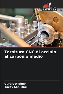 Tornitura CNC di acciaio al carbonio medio - Singh, Gurpreet, and Sahijpaul, Yacov