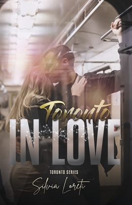 #Toronto in Love - Loreti, Silvia