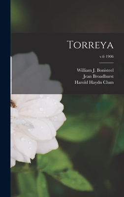 Torreya; v.6 1906 - Bonisteel, William J (William John) (Creator), and Broadhurst, Jean 1873-1954, and Clum, Harold Haydn 1894-