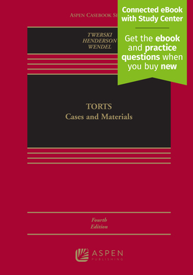 Torts: Cases and Materials - Twerski, Aaron D, and Henderson Jr James a, and Wendel, W Bradley