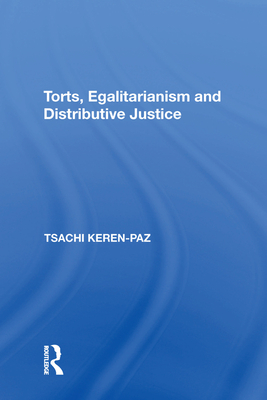 Torts, Egalitarianism and Distributive Justice - Keren-Paz, Tsachi