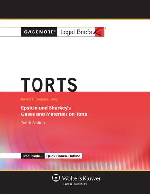 Torts, Keyed to Epstein and Sharkey - Casenotes, and Briefs, Casenote Legal