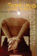 Torture and Democracy - Rejali, Darius