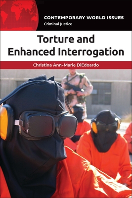 Torture and Enhanced Interrogation: A Reference Handbook - DiEdoardo, Christina Ann-Marie