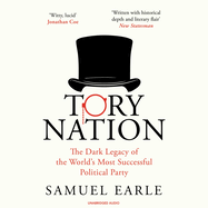 Tory Nation: The Dark Legacy of the World's Most Successful Political Party