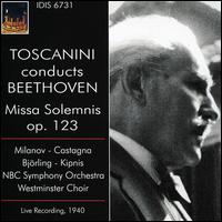 Toscanini conducts Beethoven: Missa Solemnis Op. 123 - Alexander Kipnis (bass); Bruna Castagna (alto); Jussi Bjrling (tenor); Zinka Milanov (soprano);...