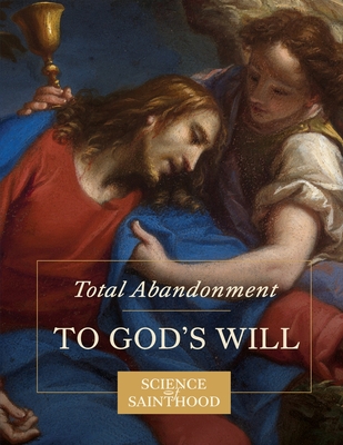 Total Abandonment to God's Will - Leonard, Matthew, and Nunez, John Paul