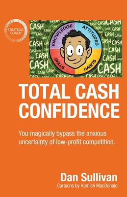 Total Cash Confidence: You magically bypass the anxious uncertainty of low-profit competition. - Sullivan, Dan