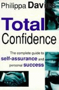 Total Confidence: Complete Guide to Self Assurance and Personal Success - Davies, Philippa