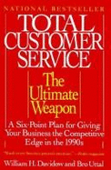 Total Customer Service: The Ultimate Weapon