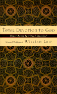 Total Devotion to God: Selected Writings of William Law
