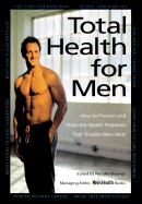 Total Health for Men: How to Prevent and Treat the Health Problems That Trouble Men Most