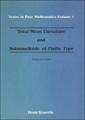 Total Mean Curvature and Submanifolds of Finite Type - Chen, Bang-Yen