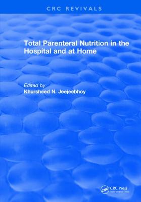 Total Parenteral Nutrition in the Hospital and at Home - Jeejeebhoy, Khursheed N.