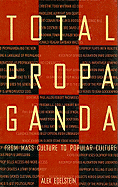 Total Propaganda: From Mass Culture To Popular Culture