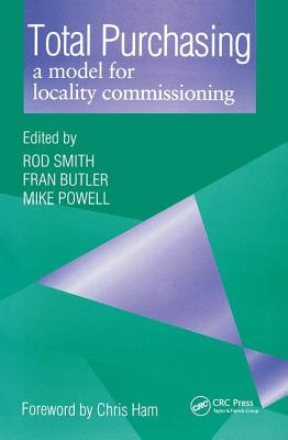 Total Purchasing: A Model for Locality Commissioning - Smith, Rod, and Butler, Fran, and Powell, Mike