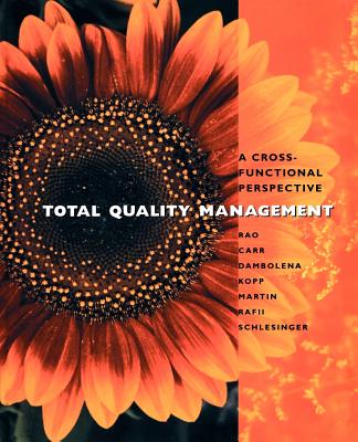 Total Quality Management: A Cross Functional Perspective - Rao, Ashok, and Carr, Lawrence P, and Dambolena, Ismael