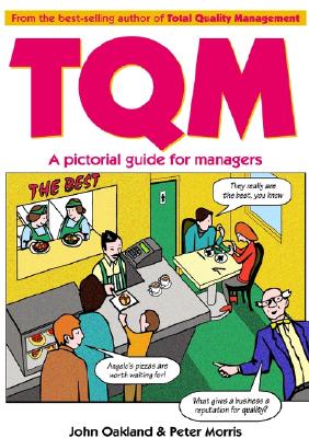 Total Quality Management: A pictorial guide for managers - Oakland, John S, and Morris, Peter