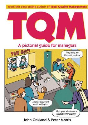 Total Quality Management: A pictorial guide for managers - Oakland, John S, and Morris, Peter