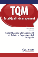 Total Quality Management of Tablets: Experimental Insights