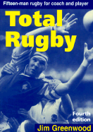 Total Rugby: Fifteen-Man Rugby for Coach and Player - Greenwood, Jim