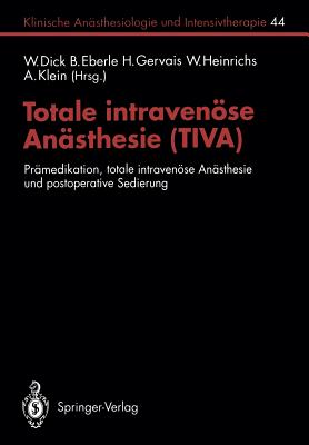 Totale Intravenose Anasthesie (Tiva): Pramedikation, Totale Intravenose Anasthesie Und Postoperative Sedierung - Ahnefeld, F W, and Dick, W (Editor), and Alon, E