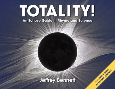 Totality!: An Eclipse Guide in Rhyme and Science - Bennett, Jeffrey