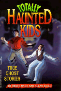 Totally Haunted Kids: True Ghost Stories