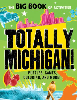 Totally Michigan!: Puzzles, Games, Coloring, and More! - Connery-Boyd, Peg