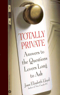 Totally Private: Answers to the Questions Lovers Long to Ask