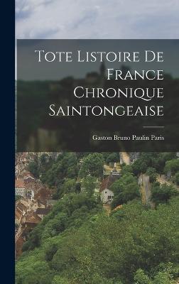 Tote Listoire de France Chronique Saintongeaise - Bruno Paulin Paris, Gaston