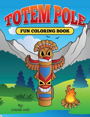 Totem Pole: Fun Coloring Book - Will, Cristie